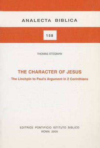 Cover image for The Character of Jesus: The LInchpin to Paul's Argument in 2 Corinthians