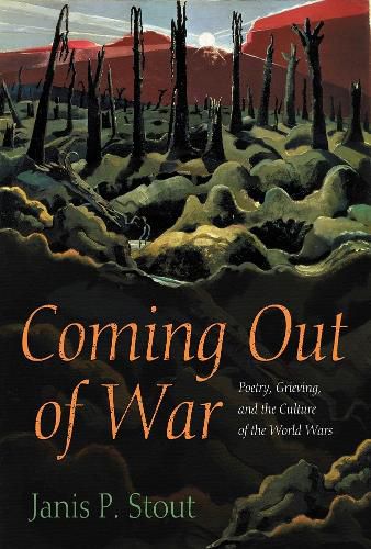 Cover image for Coming Out of War: Poetry, Grieving, and the Culture of the World Wars
