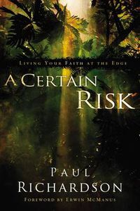 Cover image for A Certain Risk: Living Your Faith at the Edge