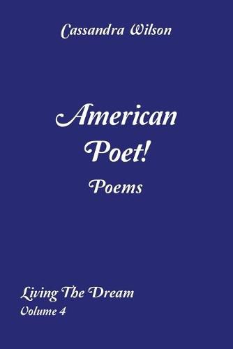 American Poet! Poems: Living the Dream Volume 4