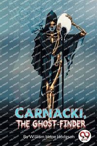 Cover image for Carnacki, the Ghost Finder