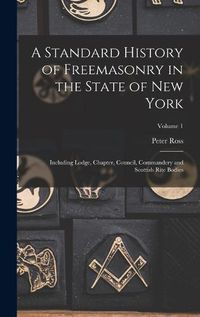 Cover image for A Standard History of Freemasonry in the State of New York