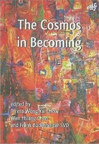 The Cosmos in Becoming: Perspectives of Christianity and Chinese Religions