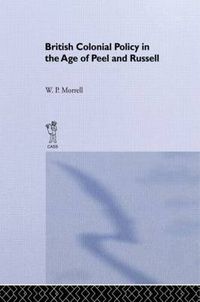 Cover image for British Colonial Policy in the Age of Peel and Russell