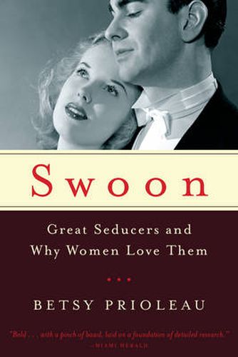 Cover image for Swoon: Great Seducers and Why Women Love Them