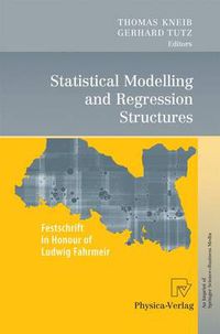 Cover image for Statistical Modelling and Regression Structures: Festschrift in Honour of Ludwig Fahrmeir