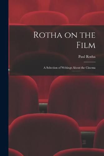 Cover image for Rotha on the Film: a Selection of Writings About the Cinema