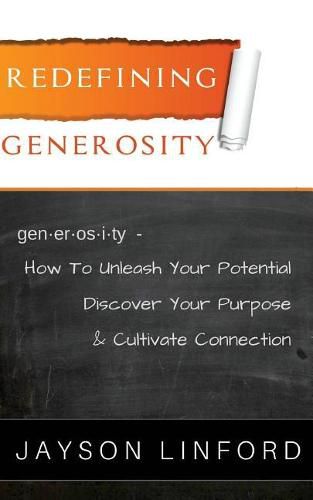 Cover image for Redefining Generosity: How to Unleash Your Potential, Discover Your Purpose, and Cultivate Connection