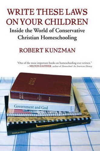 Write These Laws on Your Children: Inside the World of Conservative Christian Homeschooling