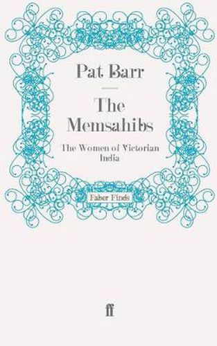 Cover image for The Memsahibs: The Women of Victorian India