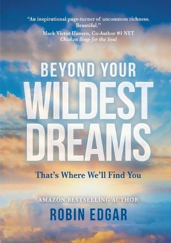 Beyond Your Wildest Dreams: That's Where We'll Find You