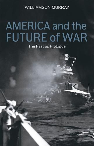 Cover image for America and the Future of War: The Past as Prologue