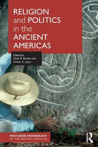 Cover image for Religion and Politics in the Ancient Americas