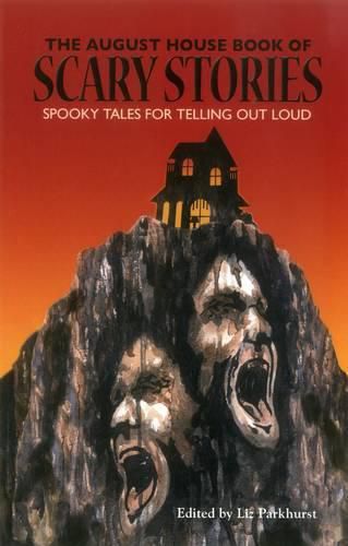 Cover image for The August House Book of Scary Stories: Spooky Tales for Telling Out Loud