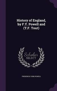 Cover image for History of England, by F.Y. Powell and (T.F. Tout)