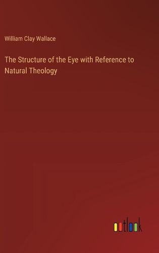 Cover image for The Structure of the Eye with Reference to Natural Theology