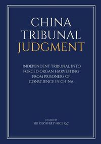 Cover image for China Tribunal Judgment: Independent Tribunal into Forced Organ Harvesting from Prisoners of Conscience in China