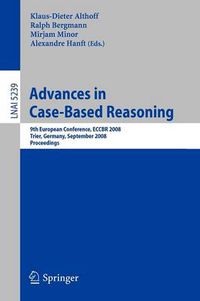 Cover image for Advances in Case-Based Reasoning: 9th European Conference, ECCBR 2008, Trier, Germany, September 1-4, 2008, Proceedings