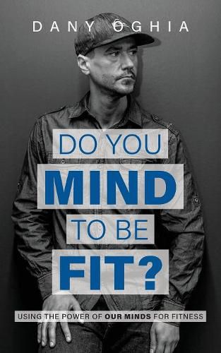 Cover image for Do you MIND to be fit?: Using the power of our minds for fitness