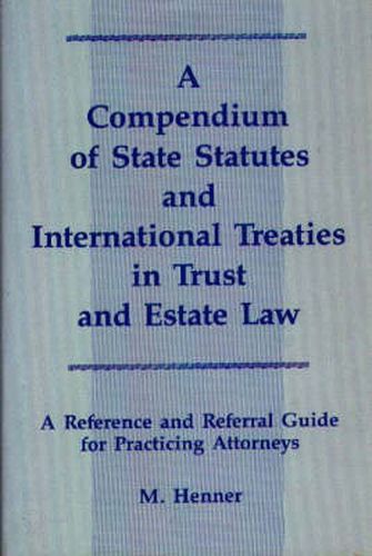 Cover image for A Compendium of State Statutes and International Treaties in Trust and Estate Law: A Reference and Referral Guide for Practicing Attorneys