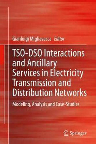 Cover image for TSO-DSO Interactions and Ancillary Services in Electricity Transmission and Distribution Networks: Modeling, Analysis and Case-Studies