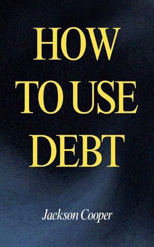 Cover image for How to Use Debt
