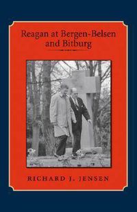 Cover image for Reagan at Bergen-Belsen and Bitburg