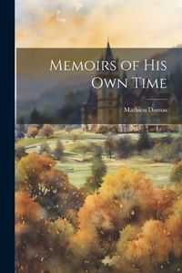 Cover image for Memoirs of His Own Time