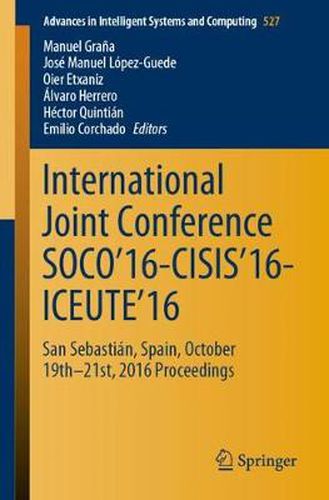 International Joint Conference SOCO'16-CISIS'16-ICEUTE'16: San Sebastian, Spain, October 19th-21st, 2016 Proceedings