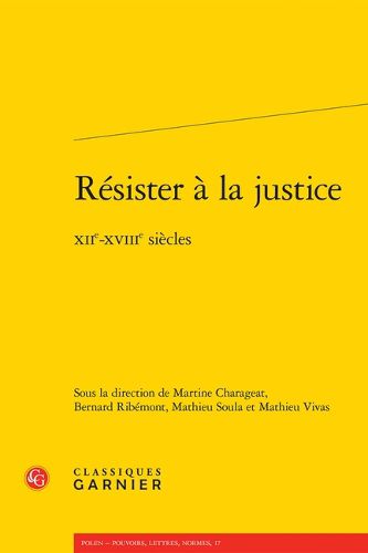 Cover image for Resister a la Justice: Xiie-Xviiie Siecles