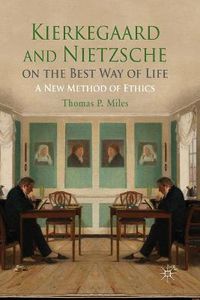 Cover image for Kierkegaard and Nietzsche on the Best Way of Life: A New Method of Ethics