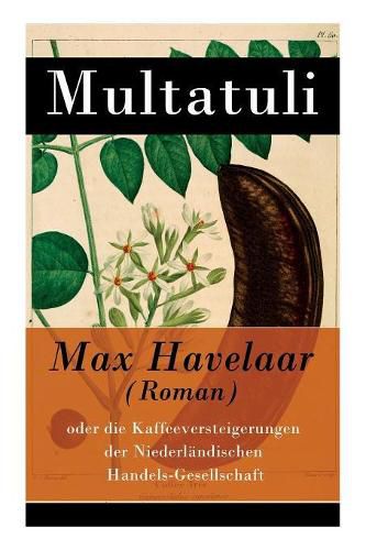 Cover image for Max Havelaar (Roman): oder die Kaffeeversteigerungen der Niederl ndischen Handels-Gesellschaft