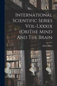 Cover image for International Scientific Series Vol-Lxxxix (Or)The Mind And The Brain