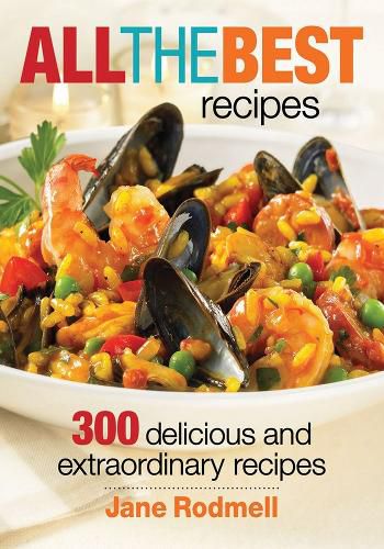 Cover image for All the Best Recipes: 300 Delicious and Extraordinary Recipes