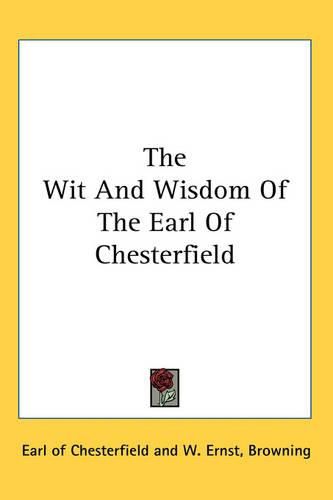 Cover image for The Wit and Wisdom of the Earl of Chesterfield