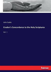 Cover image for Cruden's Concordance to the Holy Scriptures: Vol. 1