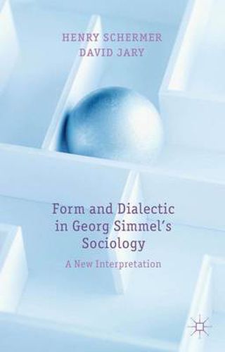 Form and Dialectic in Georg Simmel's Sociology: A New Interpretation