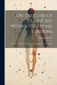 Cover image for On the Cure of Club-Foot Without Cutting Tendons