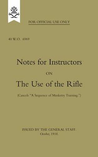 Cover image for Notes for Instructors on The Use of the Rifle, October 1918