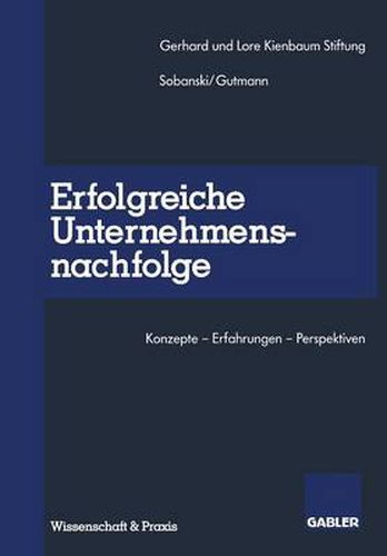 Cover image for Erfolgreiche Unternehmensnachfolge: Konzepte -- Erfahrungen -- Perspektiven