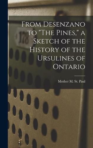 Cover image for From Desenzano to The Pines, a Sketch of the History of the Ursulines of Ontario