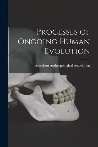 Processes of Ongoing Human Evolution