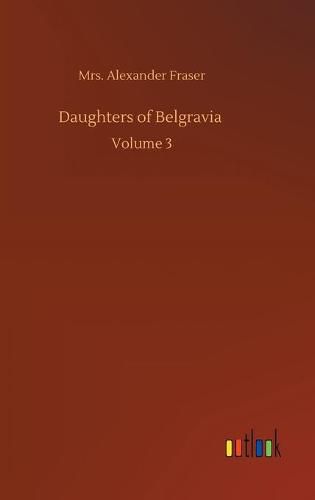 Cover image for Daughters of Belgravia: Volume 3