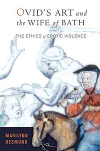 Cover image for Ovid's Art and the Wife of Bath: The Ethics of Erotic Violence