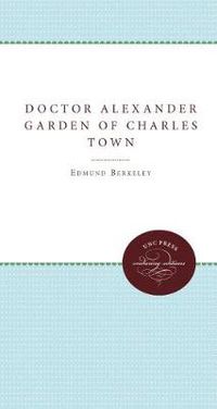 Cover image for Doctor Alexander Garden of Charles Town