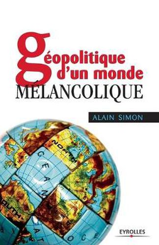 Geopolitique d'un monde melancolique