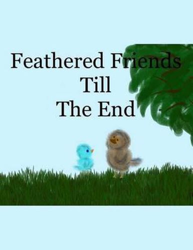 Cover image for Feathered Friends Till The End