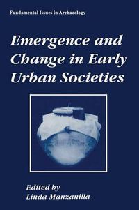 Cover image for Emergence and Change in Early Urban Societies