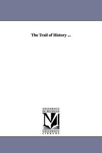 Cover image for The Trail of History ...