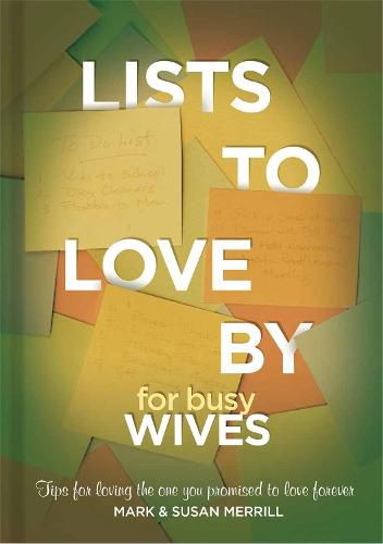 Cover image for Lists to Love By for Busy Wives: Simple Steps to the Marriage You Want